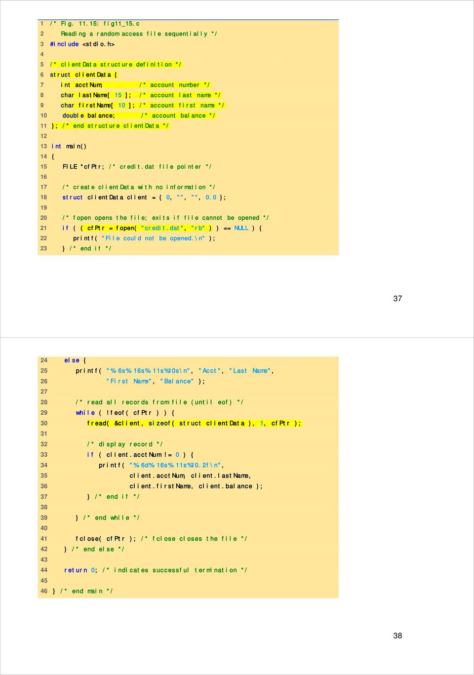 10 double balance; /* account balance */ 11 ; /* end structure clientdata */ 12 13 int main() 14 { 15 FILE *cfptr; /* credit.