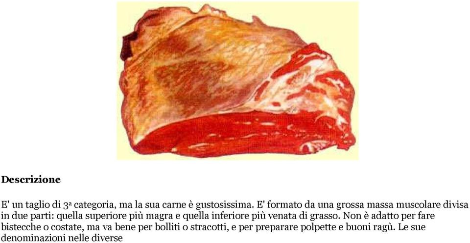 magra e quella inferiore più venata di grasso.