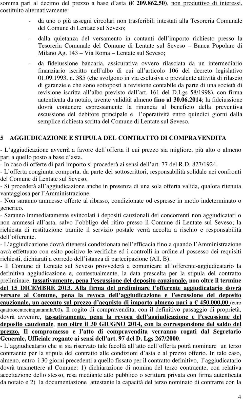 quietanza del versamento in contanti dell importo richiesto presso la Tesoreria Comunale del Comune di Lentate sul Seveso Banca Popolare di Milano Ag.