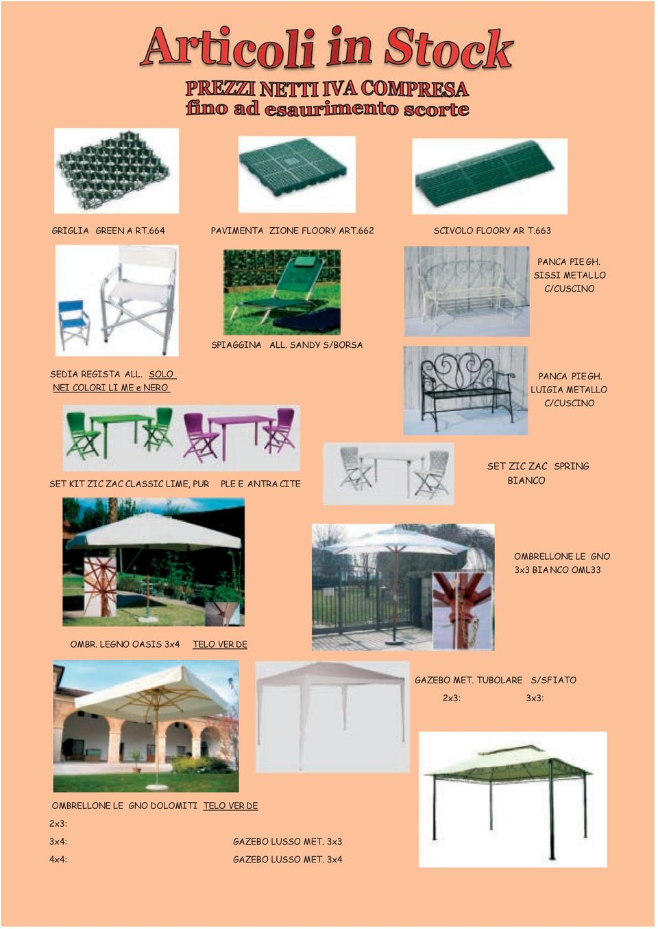 LUIGIA METALLO C/CUSCINO SET KIT ZIC ZAC CLASSIC LIME, PUR PLE E ANTRA CITE SET ZIC ZAC SPRING BIANCO OMBRELLONE LE GNO 3x3 BIA