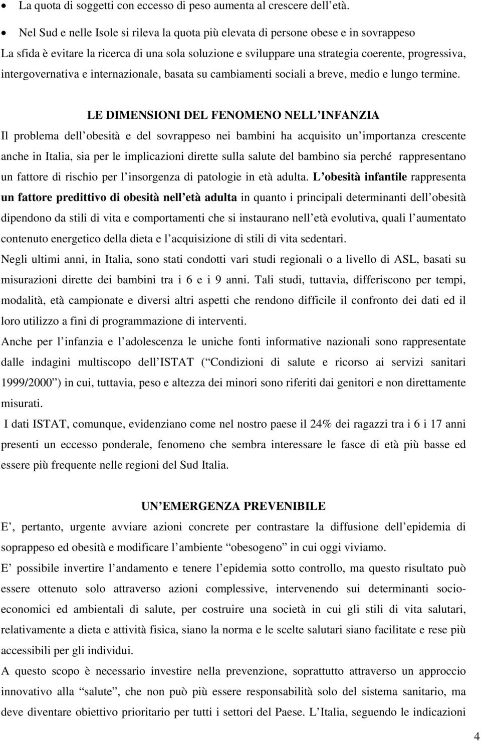 intergovernativa e internazionale, basata su cambiamenti sociali a breve, medio e lungo termine.