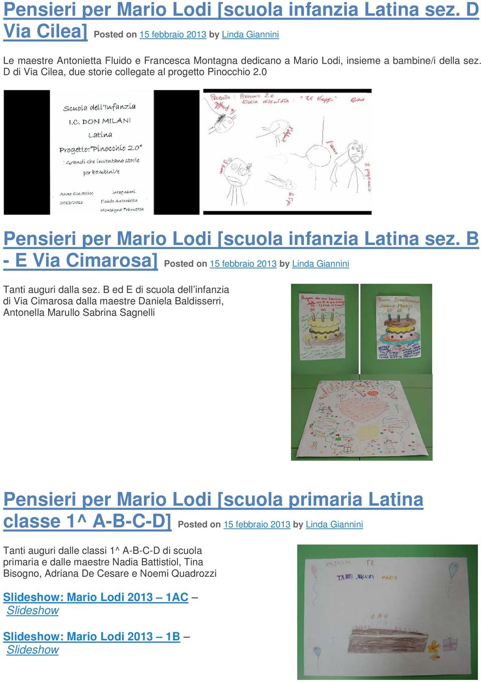 D di Via Cilea, due storie collegate al progetto Pinocchio 2.0  B - E Via Cimarosa] Posted on 15 febbraio 2013 by Linda Giannini Tanti auguri dalla sez.