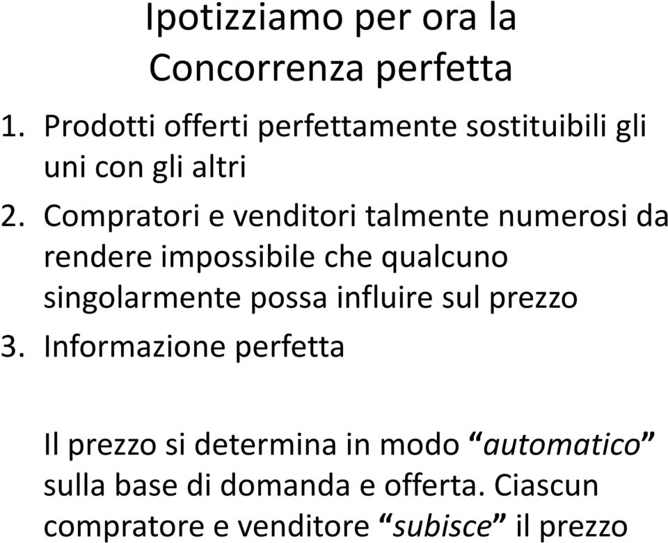 Compratori e venditori talmente numerosi da rendere impossibile che qualcuno singolarmente