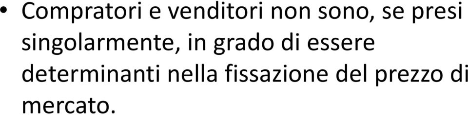 in grado di essere determinanti