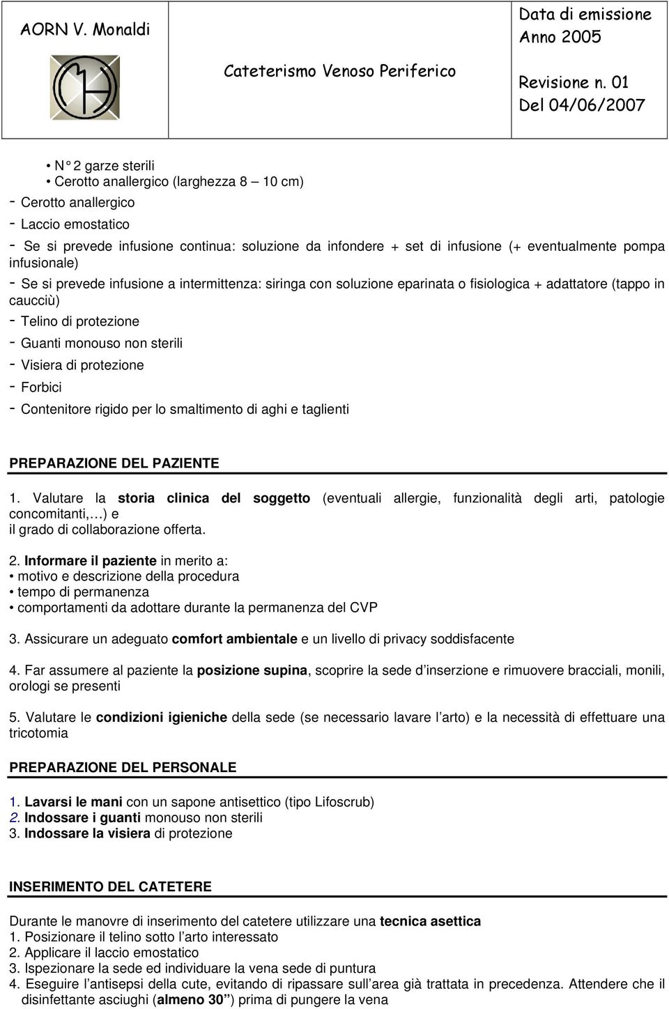 Visiera di protezione - Forbici - Contenitore rigido per lo smaltimento di aghi e taglienti PREPARAZIONE DEL PAZIENTE 1.