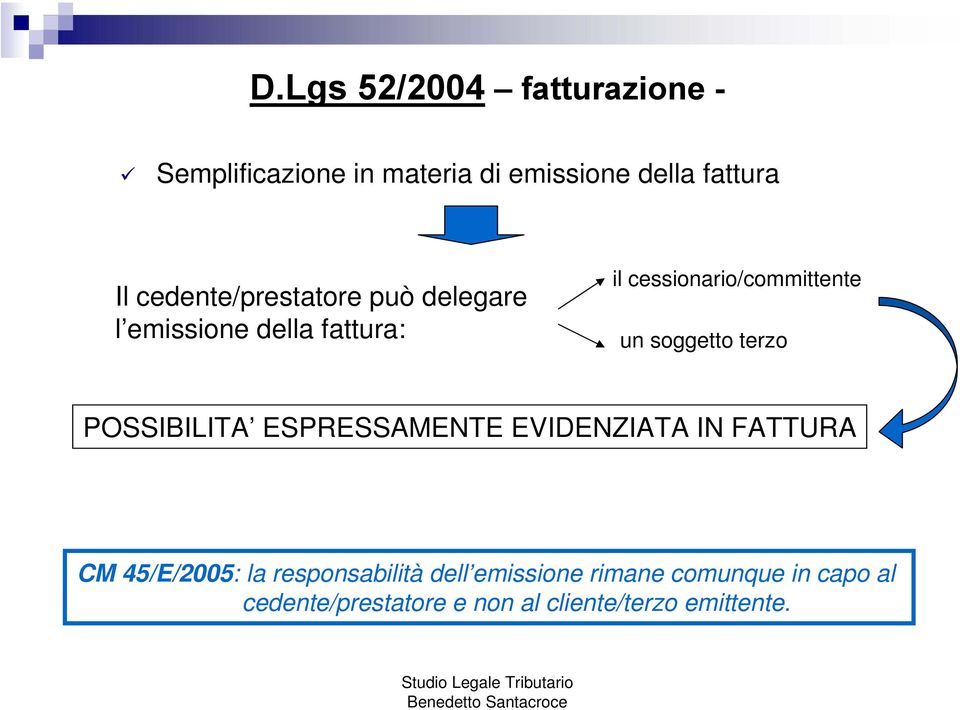 soggetto terzo POSSIBILITA ESPRESSAMENTE EVIDENZIATA IN FATTURA CM 45/E/2005: la