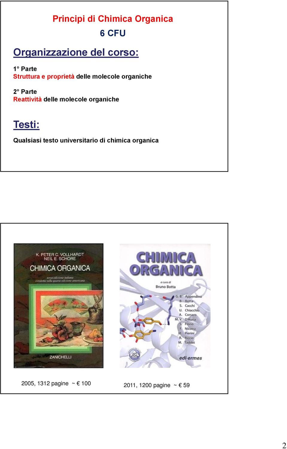 Reattività delle molecole organiche Testi: Qualsiasi testo