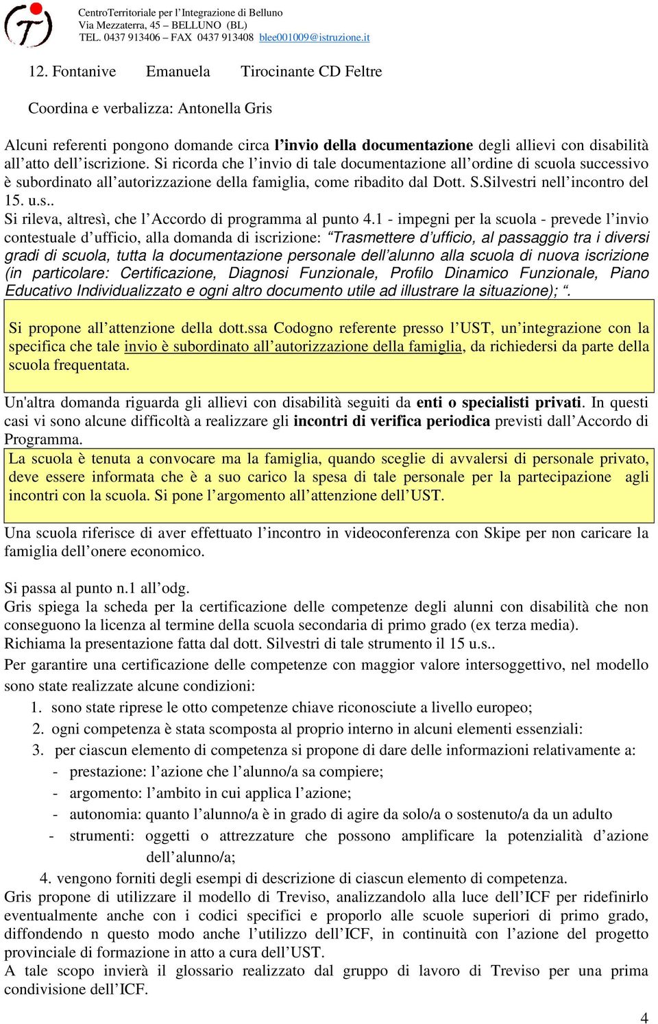 s.. Si rileva, altresì, che l Accordo di programma al punto 4.