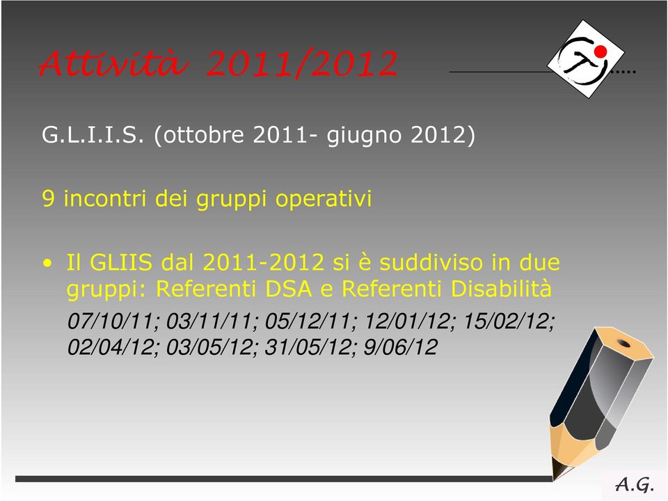 GLIIS dal 2011-2012 si è suddiviso in due gruppi: Referenti DSA e