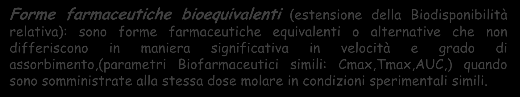 Forme farmaceutiche equivalenti: sono forme farmaceutiche che contengono la stessa quantità del medesimo p.a. ( stesso sale o estere o formula chimica) somministrato per la stessa via, ma contengono eccipienti diversi.