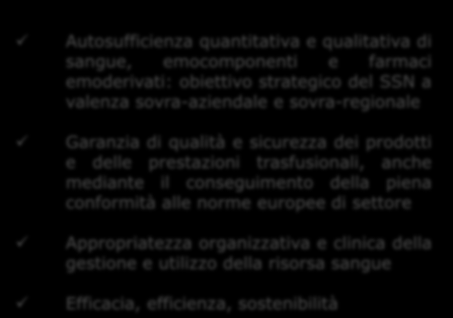 IL SISTEMA TRASFUSIONALE ITALIANO PRINCIPI FONDANTI La donazione del sangue e dei suoi componenti è volontaria, periodica, responsabile, anonima e gratuita Le associazioni e federazioni di donatori