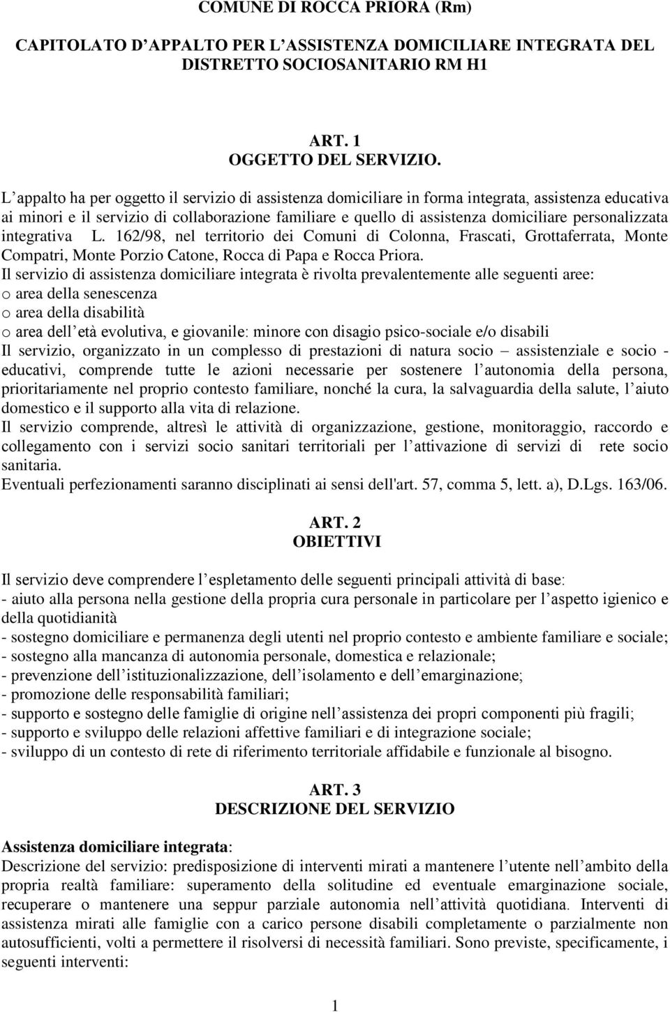 personalizzata integrativa L. 162/98, nel territorio dei Comuni di Colonna, Frascati, Grottaferrata, Monte Compatri, Monte Porzio Catone, Rocca di Papa e Rocca Priora.