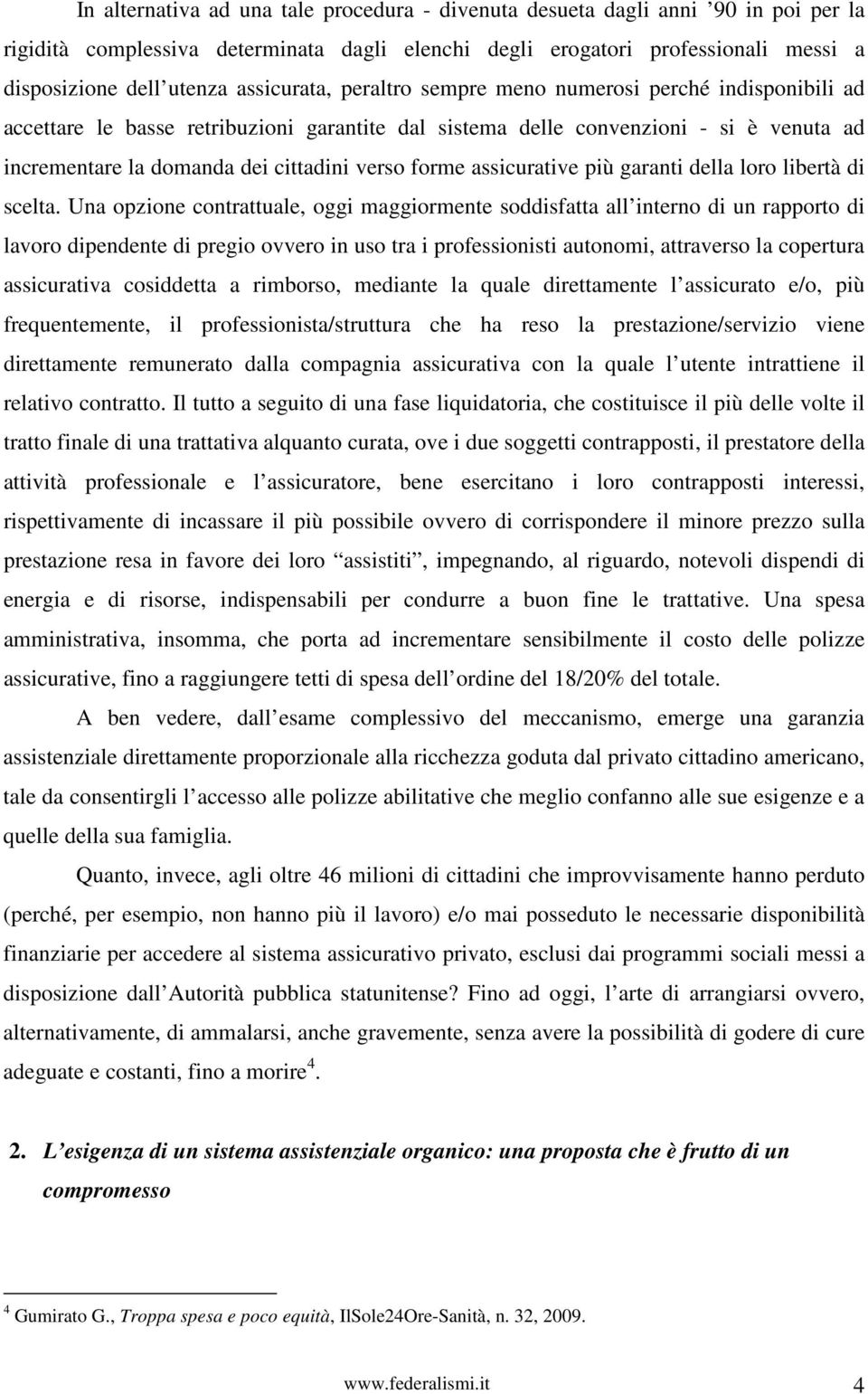 forme assicurative più garanti della loro libertà di scelta.