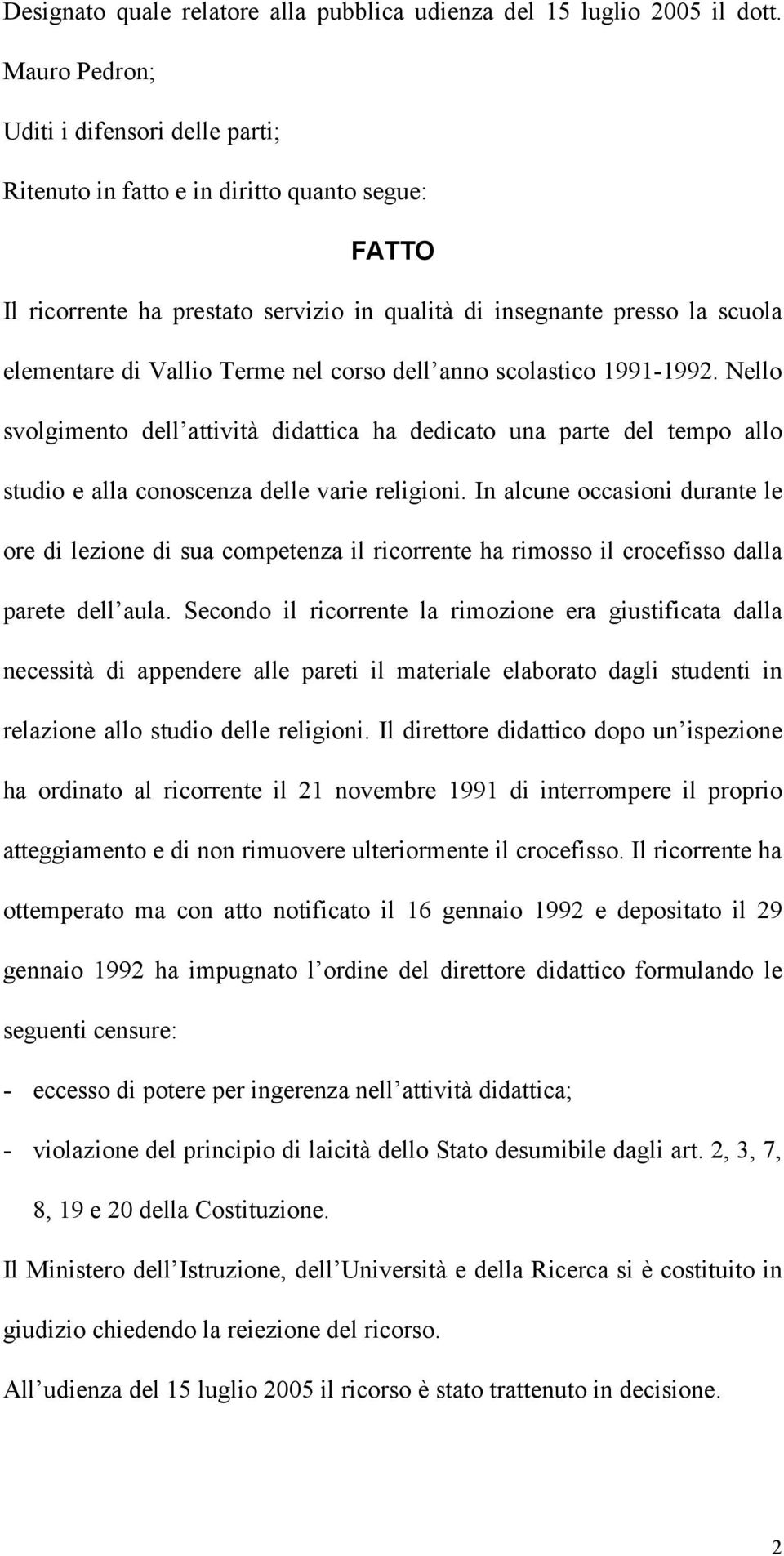 nel corso dell anno scolastico 1991-1992. Nello svolgimento dell attività didattica ha dedicato una parte del tempo allo studio e alla conoscenza delle varie religioni.