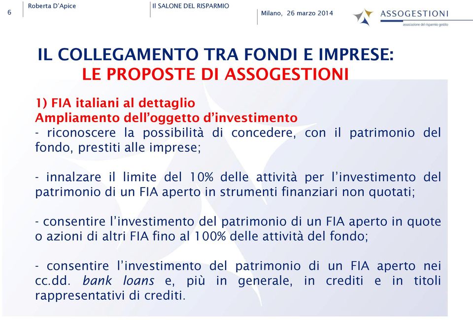 patrimonio di un FIA aperto in strumenti finanziari non quotati; - consentire l investimento del patrimonio di un FIA aperto in quote o azioni di altri FIA fino al