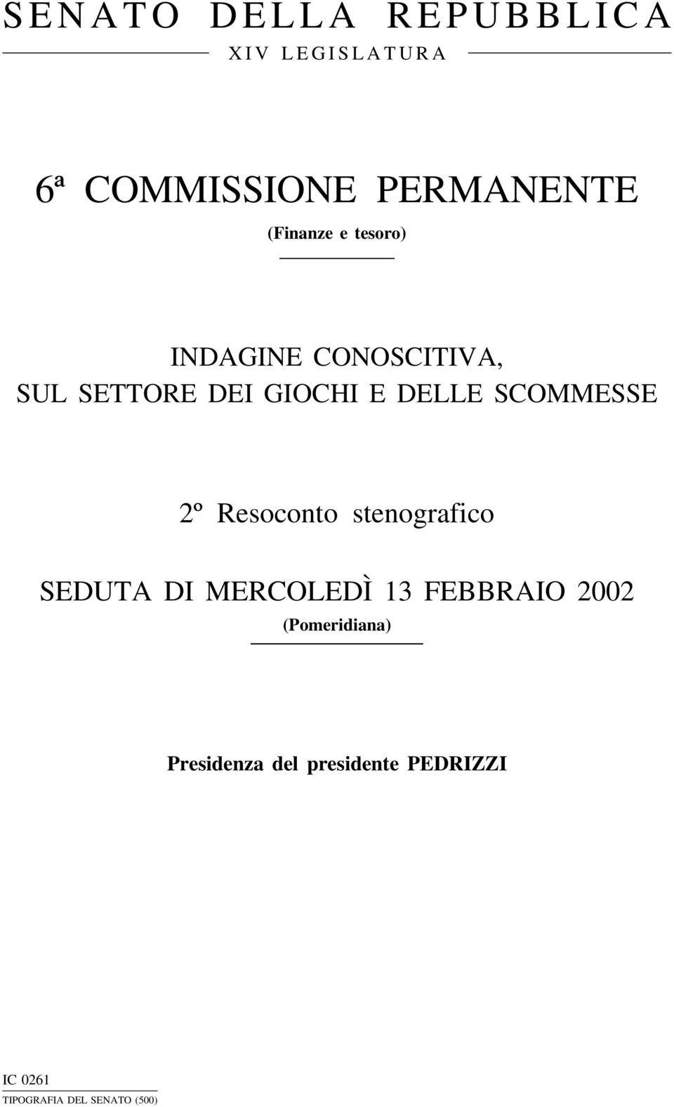 SCOMMESSE 2º Resoconto stenografico SEDUTA DI MERCOLEDÌ 13 FEBBRAIO 2002