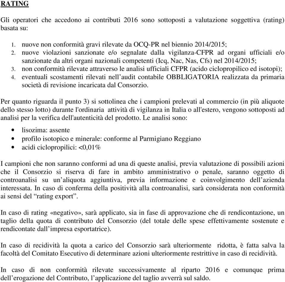 non conformità rilevate attraverso le analisi ufficiali CFPR (acido ciclopropilico ed isotopi); 4.