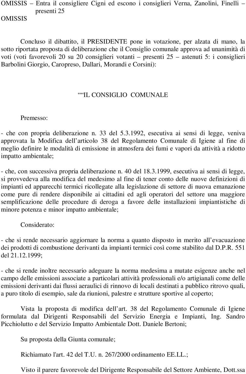 Dallari, Morandi e Corsini): IL CONSIGLIO COMUNALE Premesso: - che con propria deliberazione n. 33