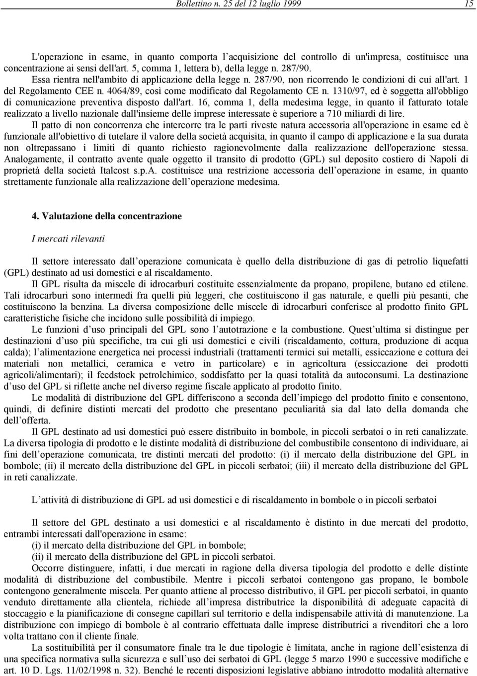 4064/89, così come modificato dal Regolamento CE n. 1310/97, ed è soggetta all'obbligo di comunicazione preventiva disposto dall'art.