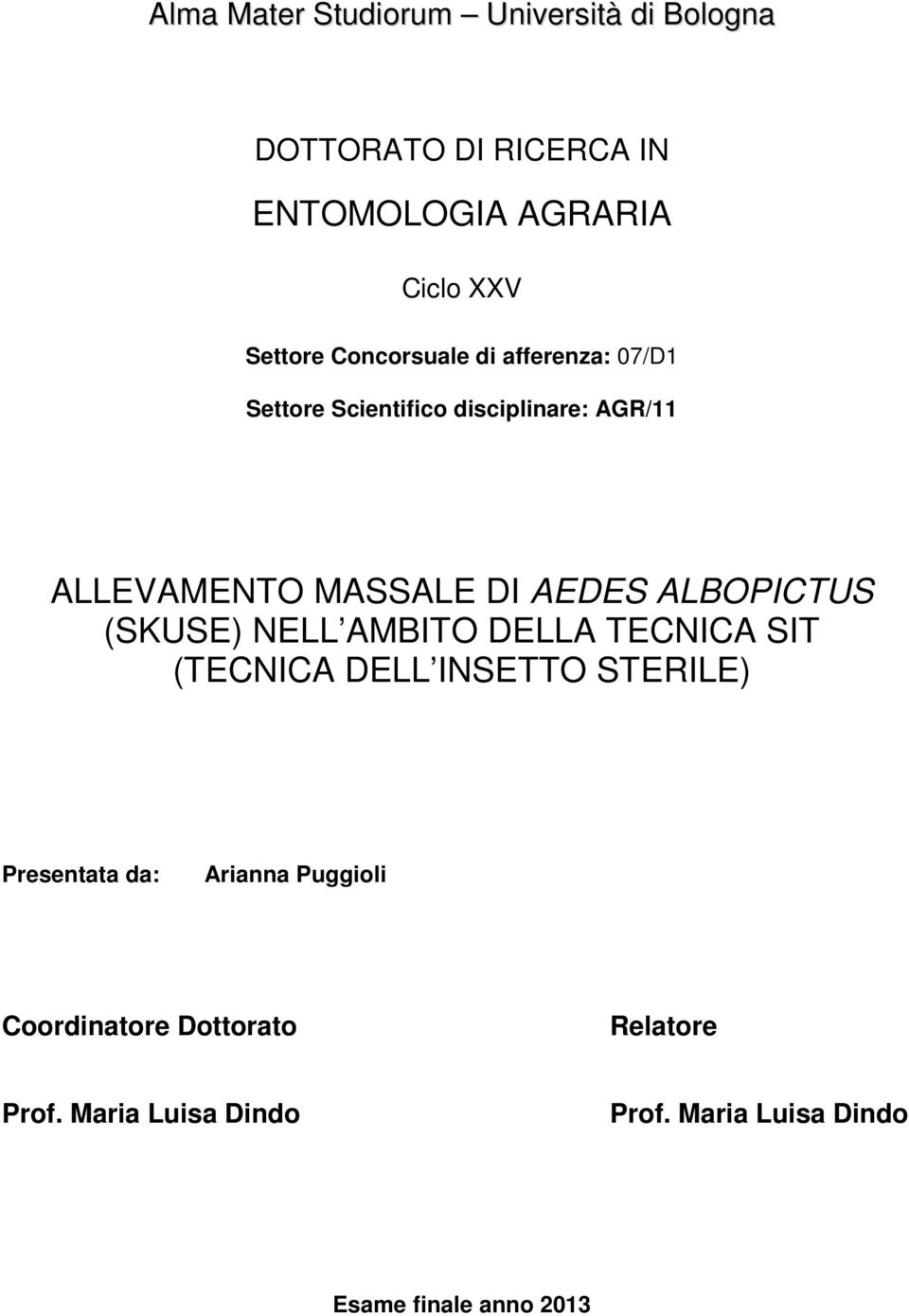 ALBOPICTUS (SKUSE) NELL AMBITO DELLA TECNICA SIT (TECNICA DELL INSETTO STERILE) Presentata da: Arianna