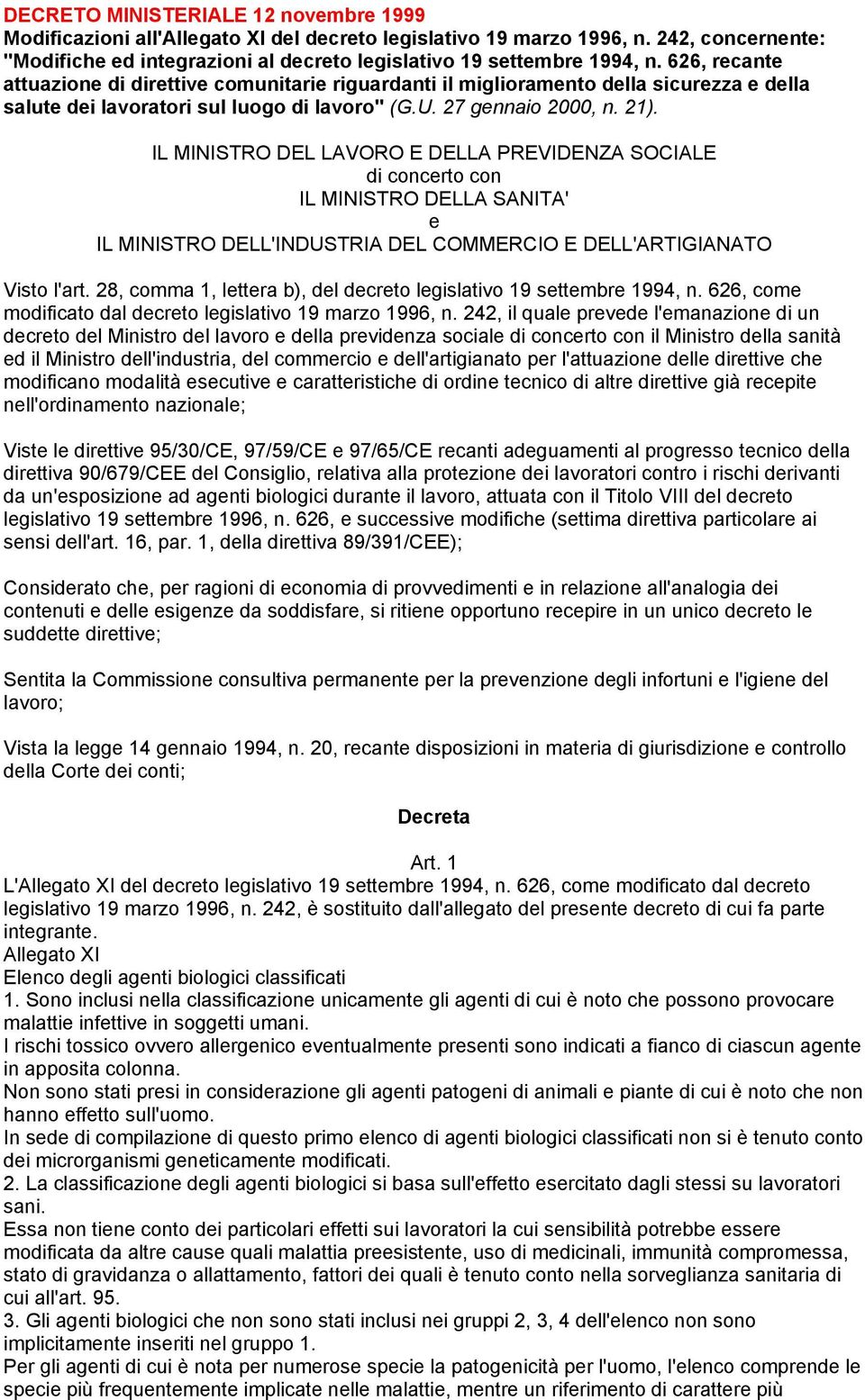 IL MINISTRO DEL LAVORO E DELLA PREVIDENZA SOCIALE di concerto con IL MINISTRO DELLA SANITA' e IL MINISTRO DELL'INDUSTRIA DEL COMMERCIO E DELL'ARTIGIANATO Visto l'art.