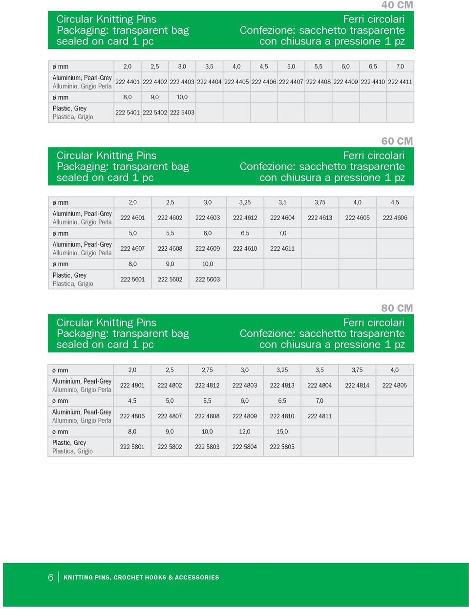 Knitting Pins Packaging: transparent bag sealed on card 1 pc 60 CM Ferri circolari Confezione: sacchetto trasparente con chiusura a pressione 1 pz ø mm 2,0 2,5 3,0 3,25 3,5 3,75 4,0 4,5 222 4601 222