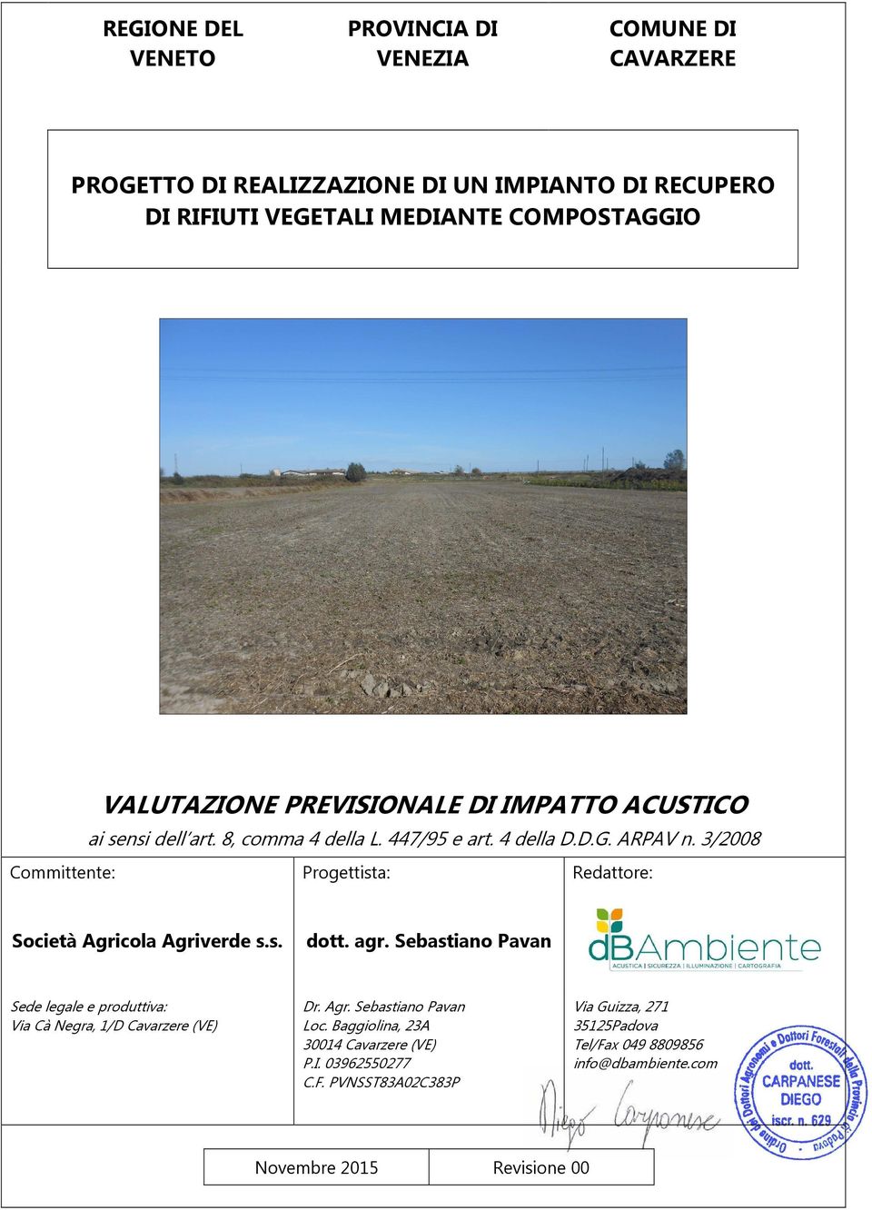 3/2008 Committente: Progettista: Redattore: Società Agricola Agriverde s.s. dott. agr.