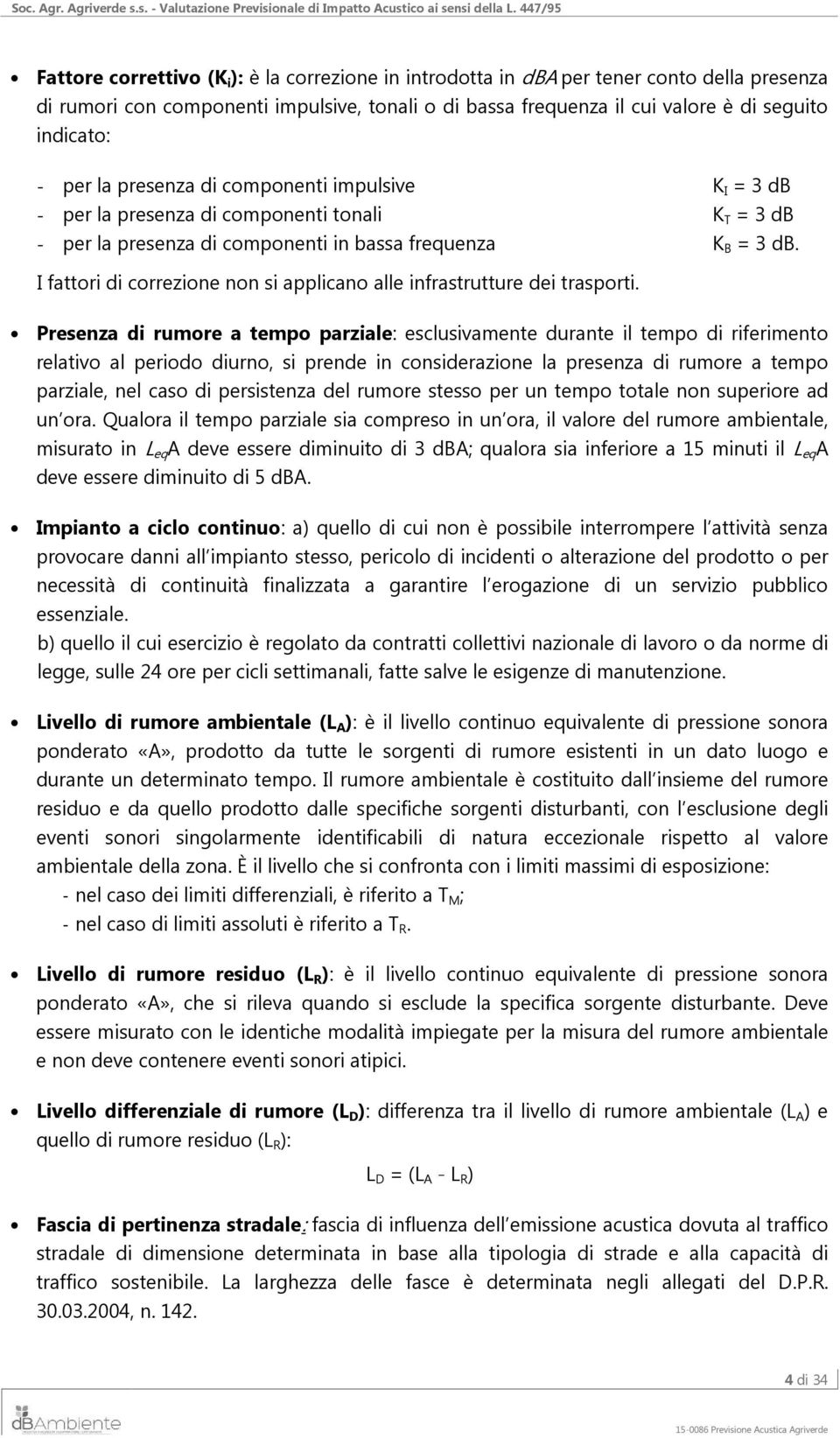 I fattori di correzione non si applicano alle infrastrutture dei trasporti.