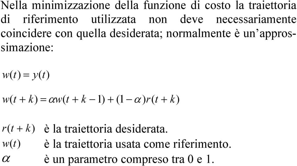 normalmene è n approssmaone: w w αw α r r è la raeora