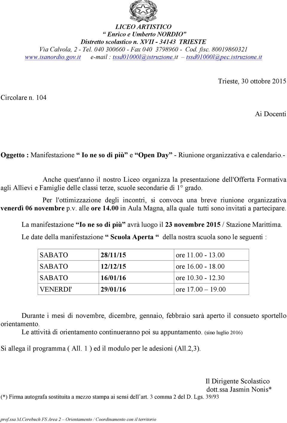 Per l'ottimizzazione degli incontri, si convoca una breve riunione organizzativa venerdì 06 novembre p.v. alle ore 14.00 in Aula Magna, alla quale tutti sono invitati a partecipare.