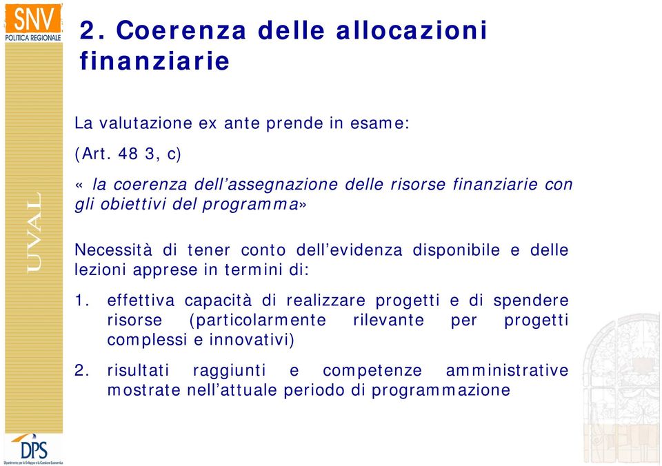 dell evidenza disponibile e delle lezioni apprese in termini di: 1.