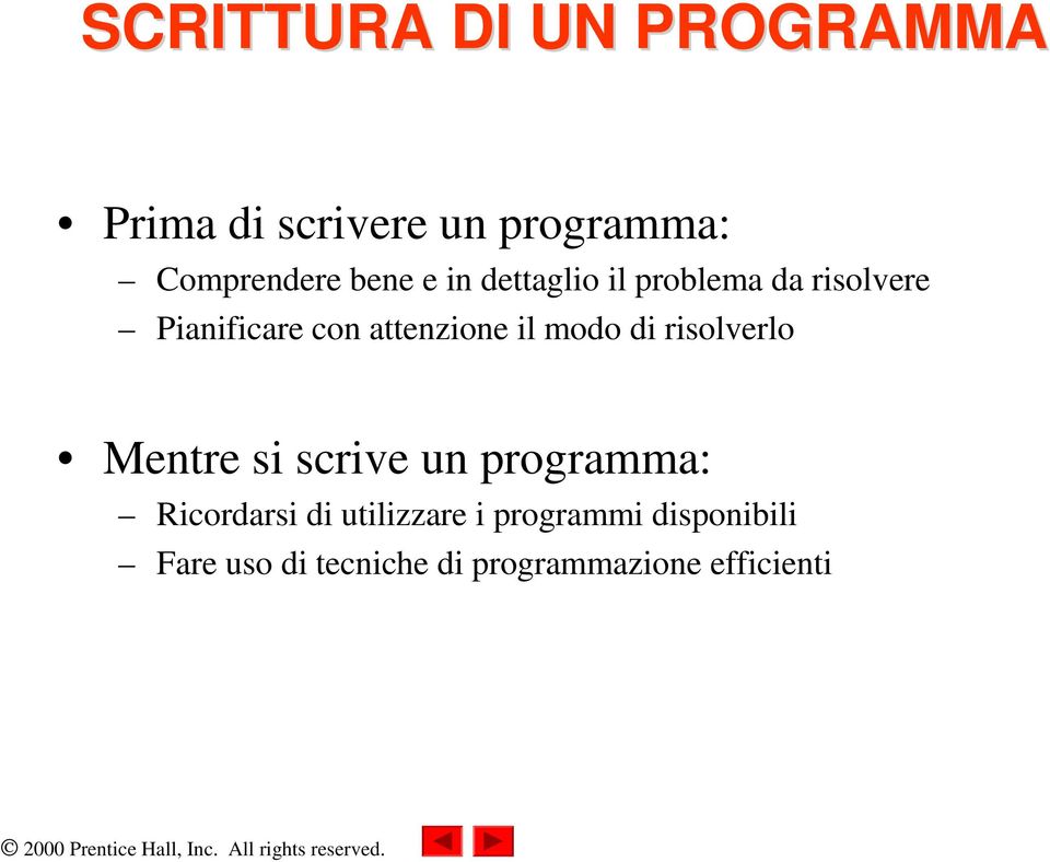 il modo di risolverlo Mentre si scrive un programma: Ricordarsi di