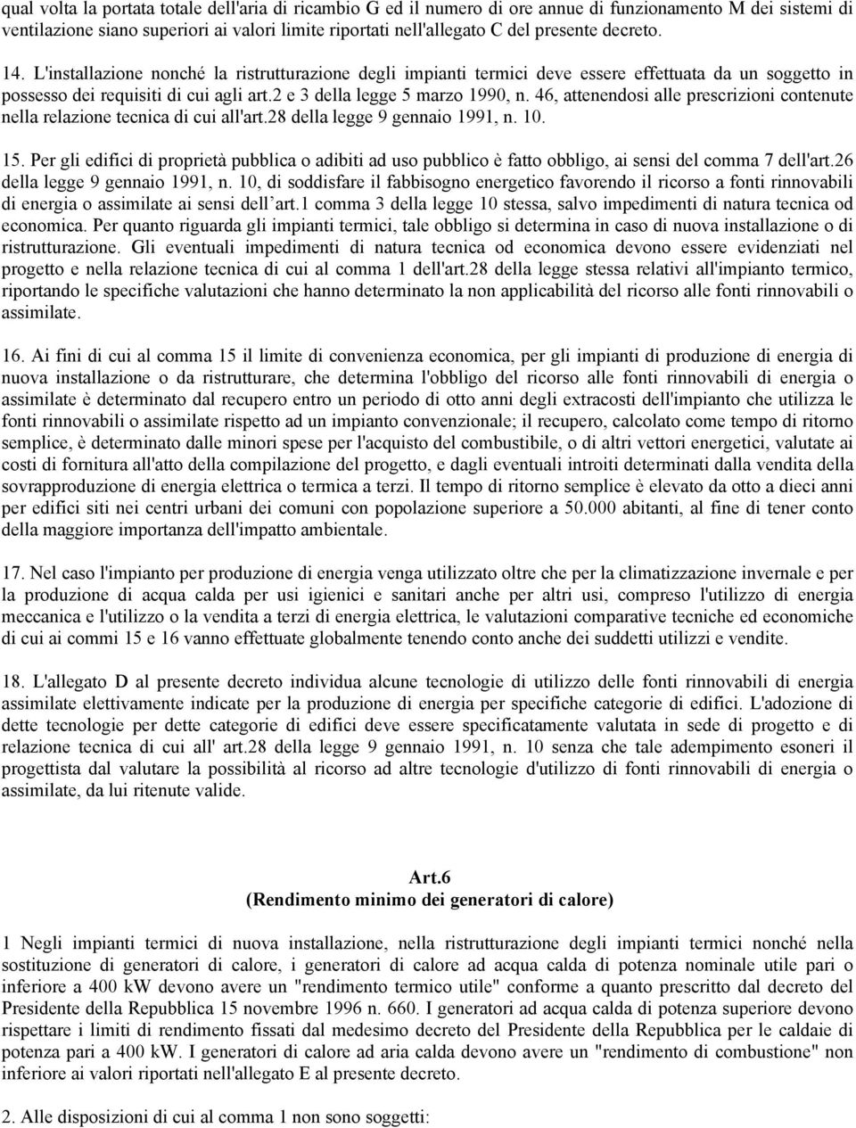 46, attenendosi alle prescrizioni contenute nella relazione tecnica di cui all'art.28 della legge 9 gennaio 1991, n. 10. 15.