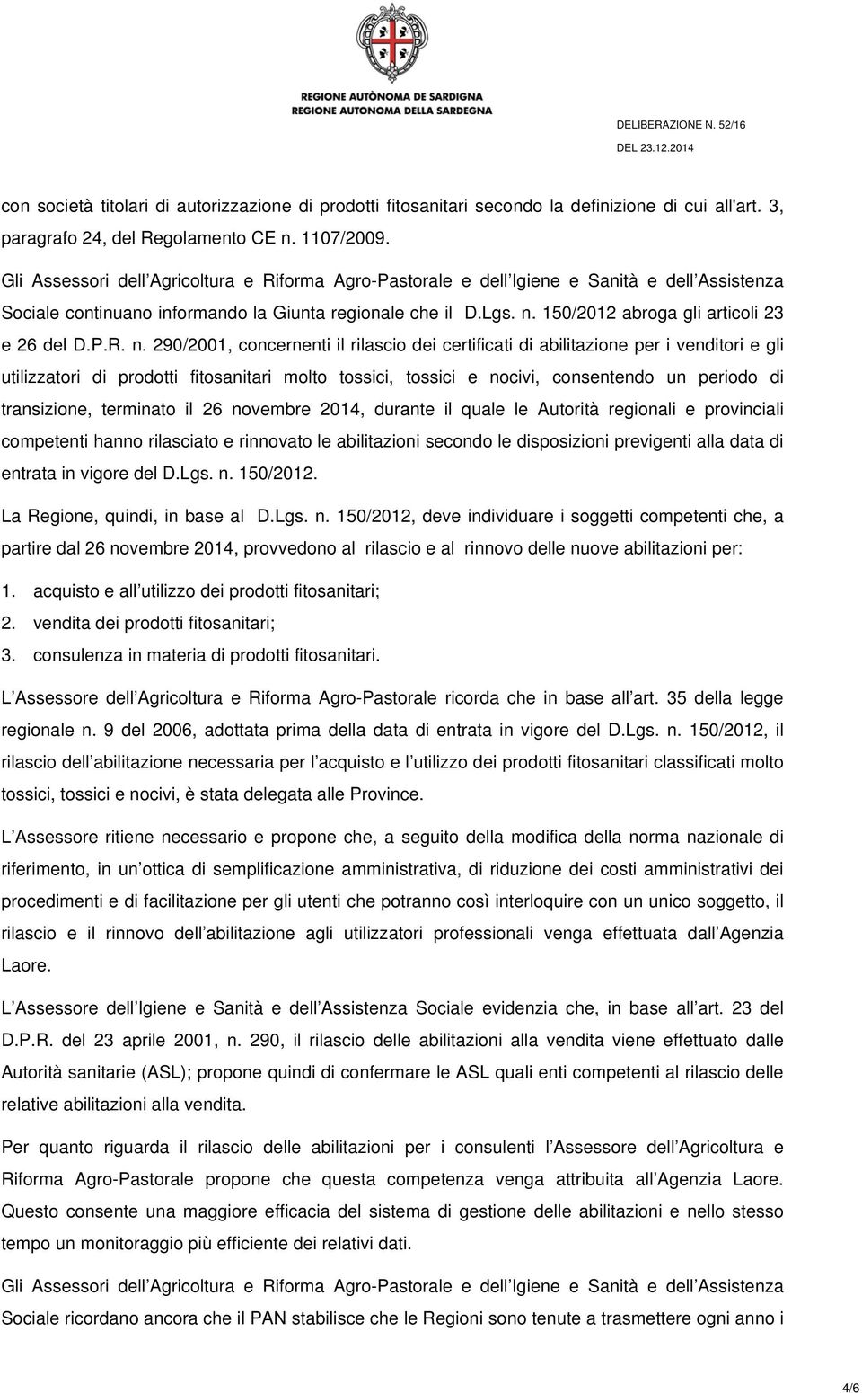 150/2012 abroga gli articoli 23 e 26 del D.P.R. n.
