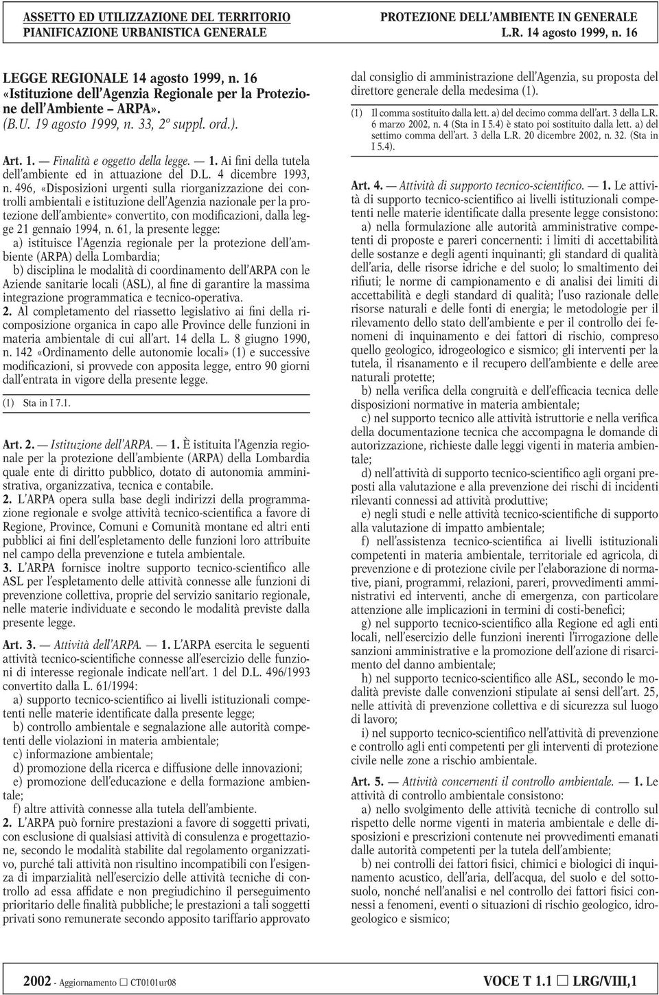 496, «Disposizioni urgenti sulla riorganizzazione dei controlli ambientali e istituzione dell Agenzia nazionale per la protezione dell ambiente» convertito, con modificazioni, dalla legge 21 gennaio