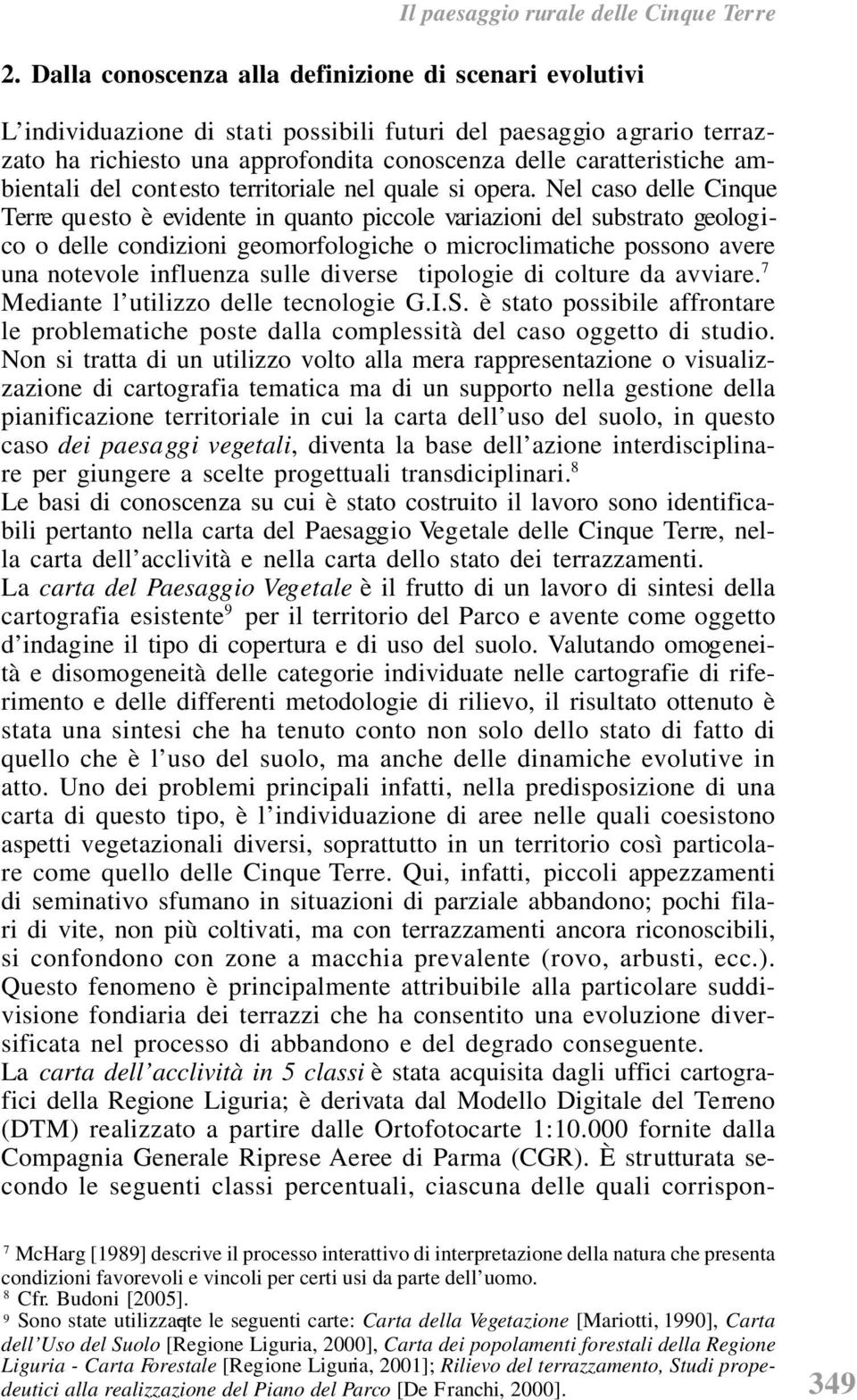 ambientali del contesto territoriale nel quale si opera.