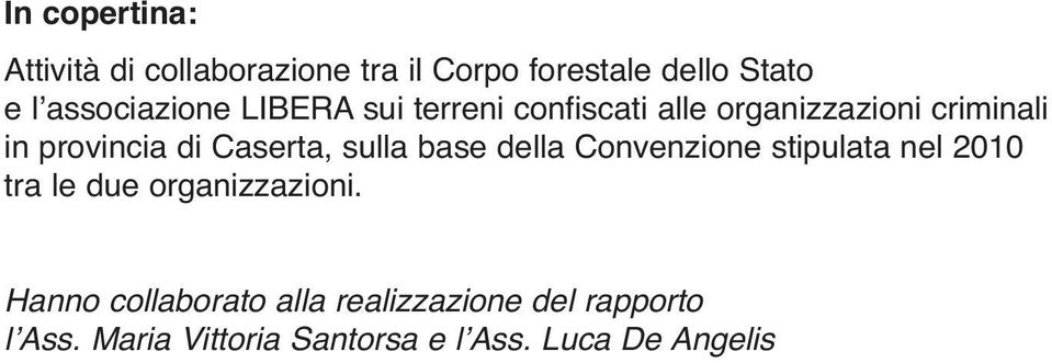 Caserta, sulla base della Convenzione stipulata nel 2010 tra le due organizzazioni.