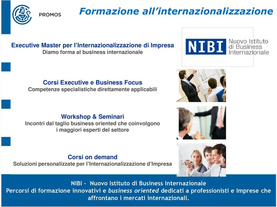 coinvolgono i maggiori esperti del settore Corsi on demand Soluzioni personalizzate per l Internazionalizzazione d Impresa NIBI Nuovo Istituto di