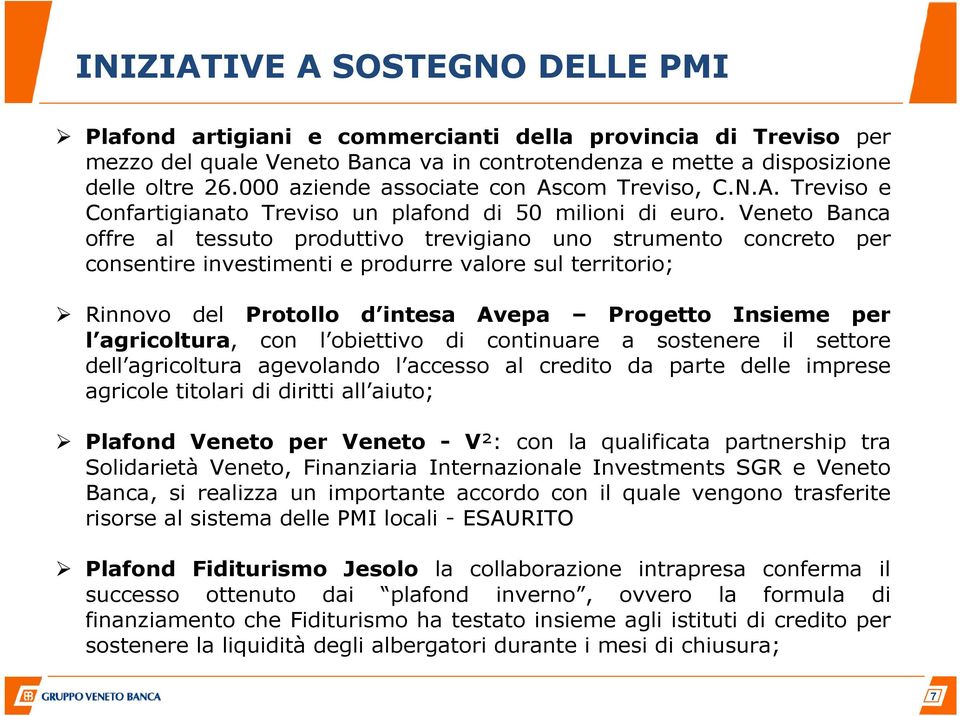 Veneto Banca offre al tessuto produttivo trevigiano uno strumento concreto per consentire investimenti e produrre valore sul territorio; Rinnovo del Protollo d intesa Avepa Progetto Insieme per l
