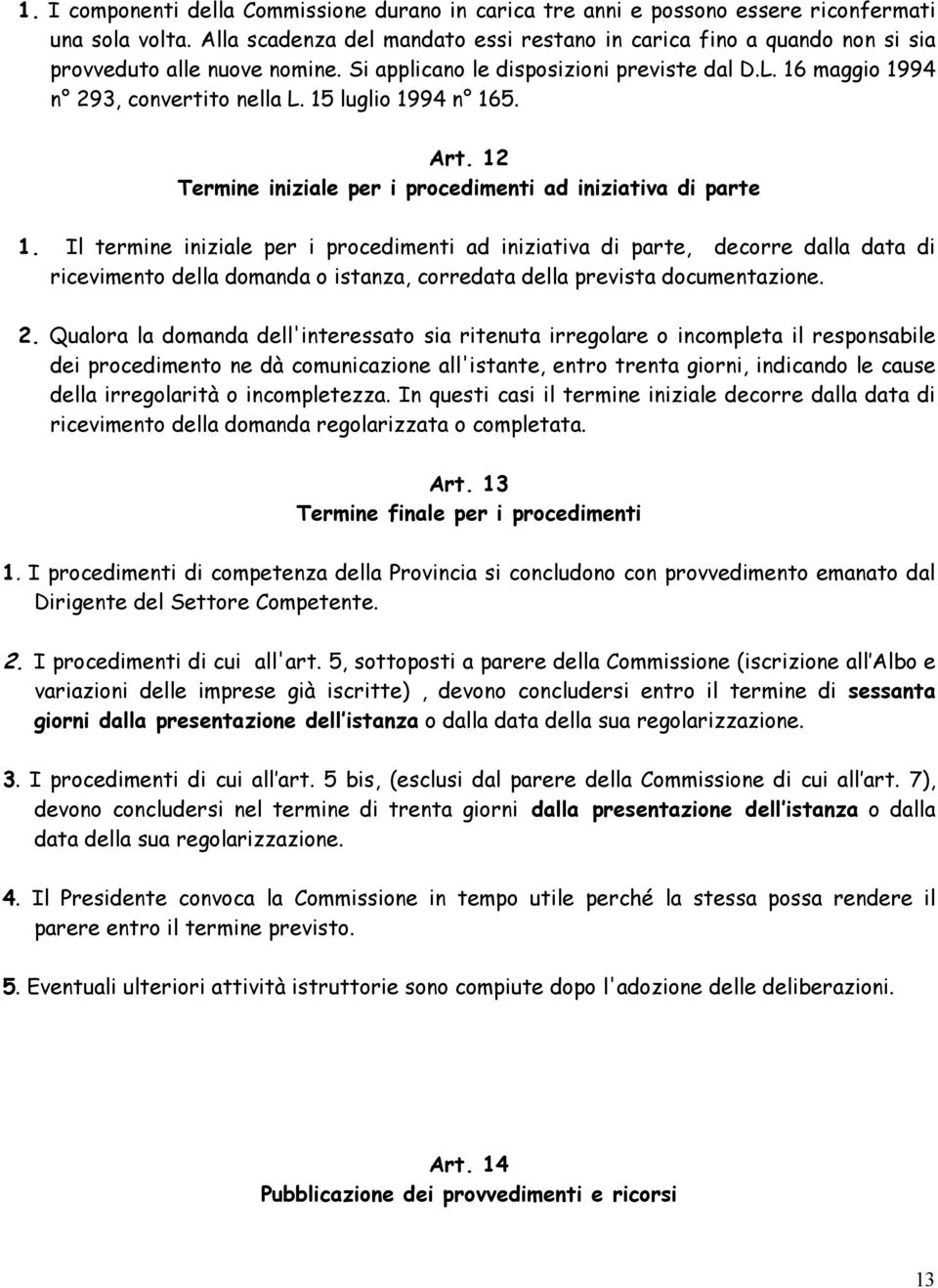 15 luglio 1994 n 165. Art. 12 Termine iniziale per i procedimenti ad iniziativa di parte 1.