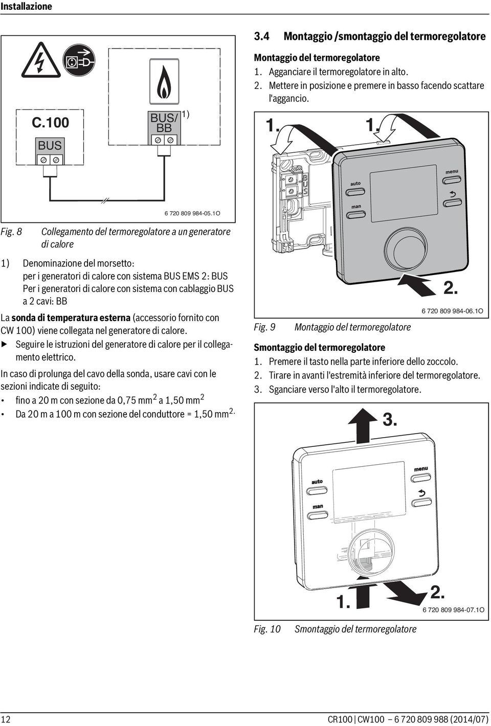 8 Collegamento del termoregolatore a un generatore di calore 1) Denominazione del morsetto: per i generatori di calore con sistema BUS EMS 2: BUS Per i generatori di calore con sistema con cablaggio