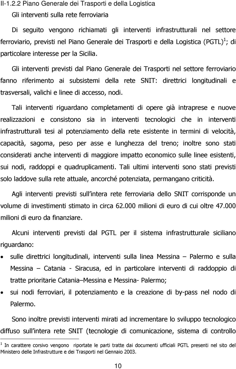 Generale dei Trasporti e della Logistica (PGTL) 1 ; di particolare interesse per la Sicilia.