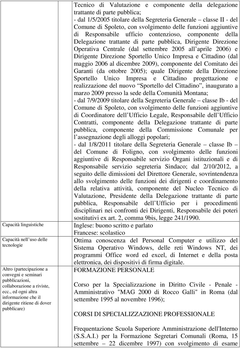 Generale classe II - del Comune di Spoleto, con svolgimento delle funzioni aggiuntive di Responsabile ufficio contenzioso, componente della Delegazione trattante di parte pubblica, Dirigente