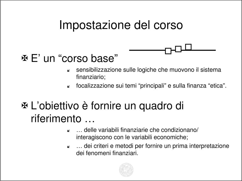 L obiettivo è fornire un quadro di riferimento delle variabili finanziarie che condizionano/