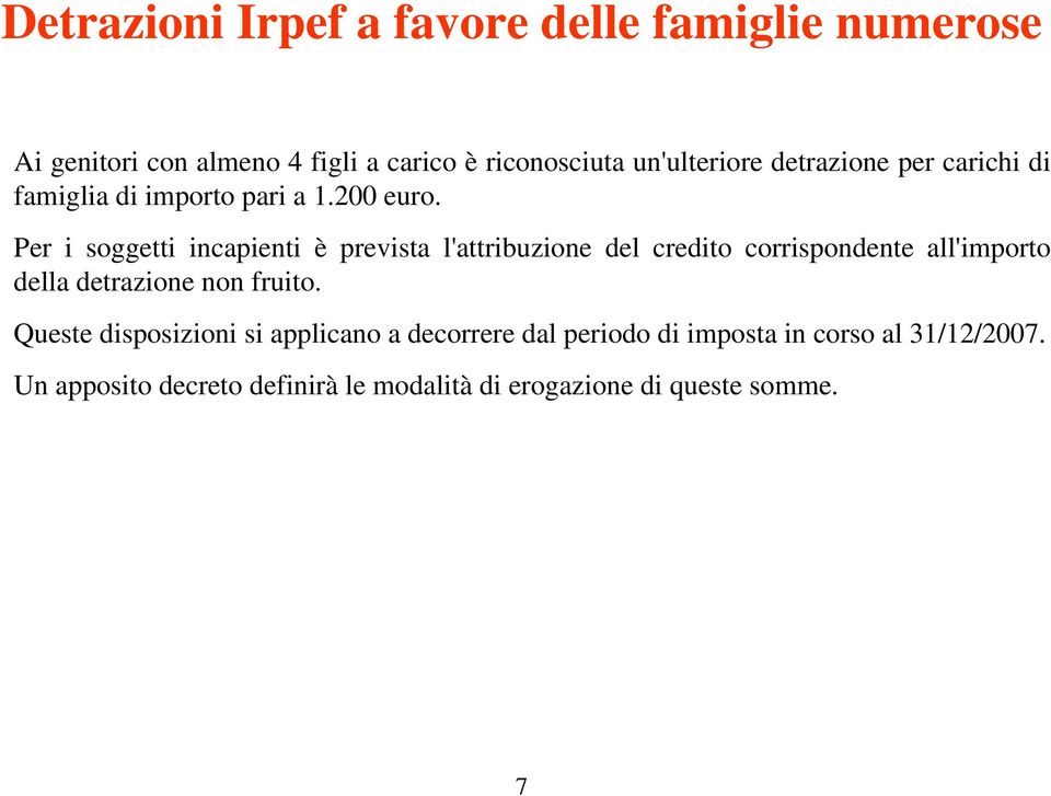 Per i soggetti incapienti è prevista l'attribuzione del credito corrispondente all'importo della detrazione non