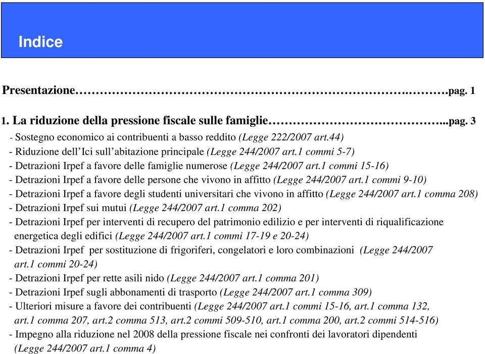 1 commi 15-16) - Detrazioni Irpef a favore delle persone che vivono in affitto (Legge 244/2007 art.