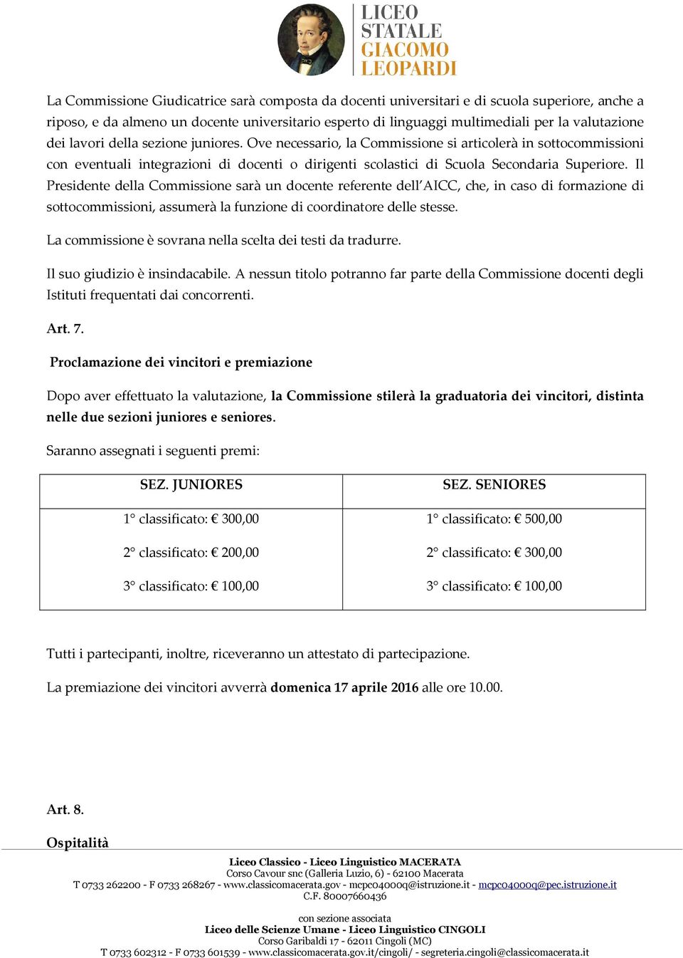 Il Presidente della Commissione sarà un docente referente dell AICC, che, in caso di formazione di sottocommissioni, assumerà la funzione di coordinatore delle stesse.