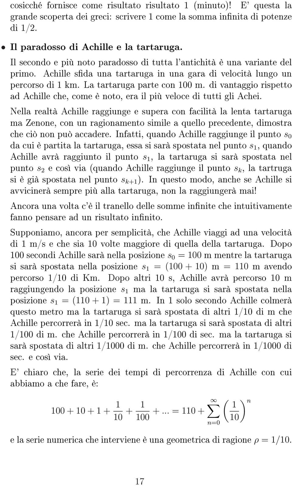 di vantaggio rispetto ad Achille che, come è noto, era il più veloce di tutti gli Achei.