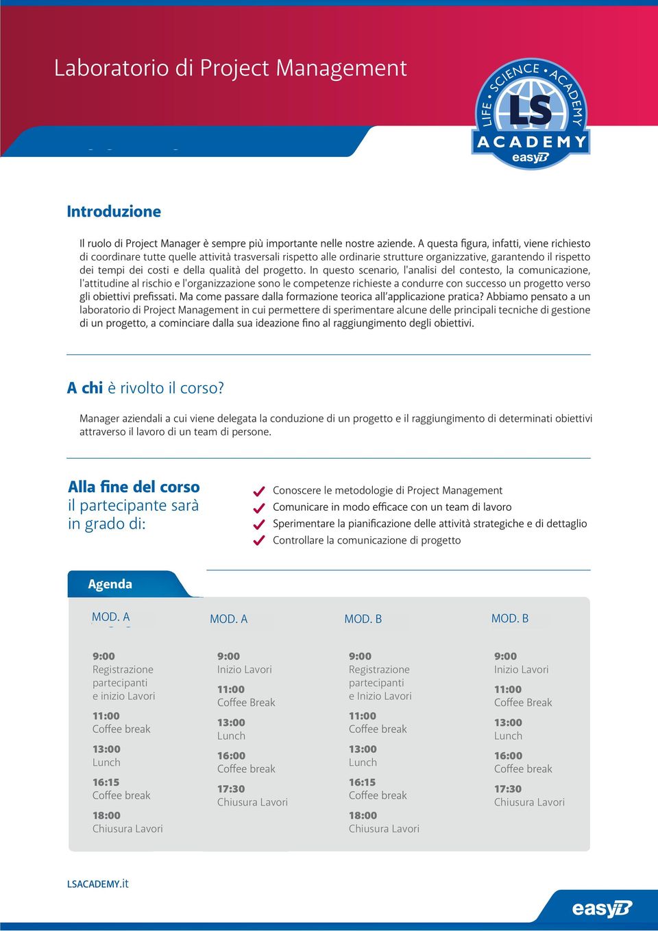 Management in cui permettere di sperimentare alcune delle principali tecniche di gestione A chi è rivolto il corso?