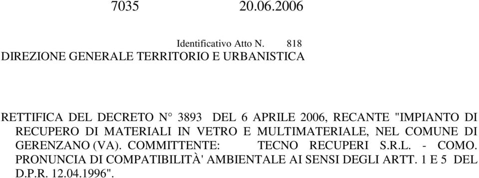 2006, RECANTE "IMPIANTO DI RECUPERO DI MATERIALI IN VETRO E MULTIMATERIALE, NEL COMUNE DI